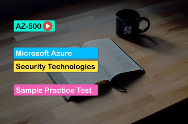 AZ-500 Microsoft Azure Security Technologies Sample Practice Tests
