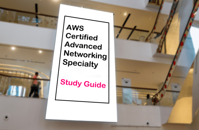 AWS Certified Advanced Networking Specialty Study Guide