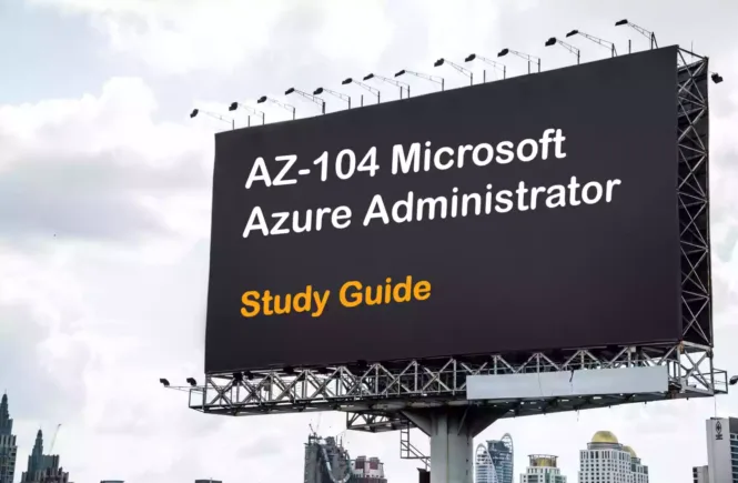AZ-104 Microsoft Azure Administrator Certificate Exam Study Guide