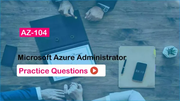 AZ-104 Microsoft Azure Administrator Sample Cert. Practice Questions
