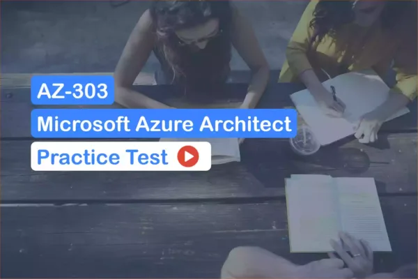 AZ-303 Microsoft Azure Architect Exam Certificate Practice test