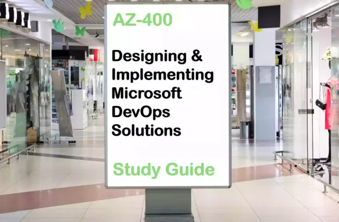 AZ-400 Designing and Implementing Microsoft DevOps Solutions Study Guide