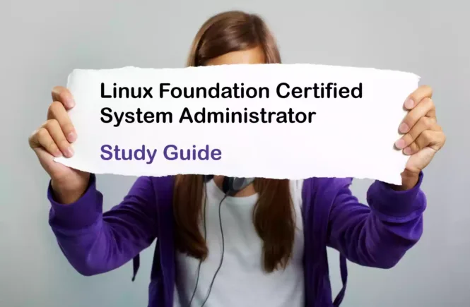 LFCS Certificate EXAM STUDY GUIDE (LINUX FOUNDATION CERTIFIED SYSTEM ADMINISTRATOR)