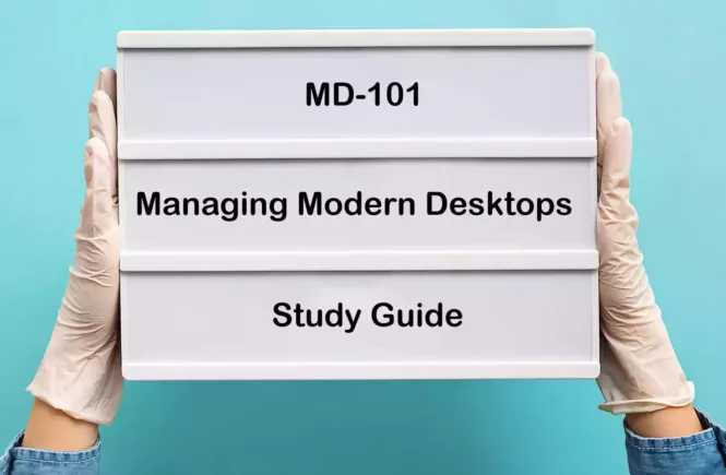 MD-101 Managing Modern Desktops Certificate Study Guide