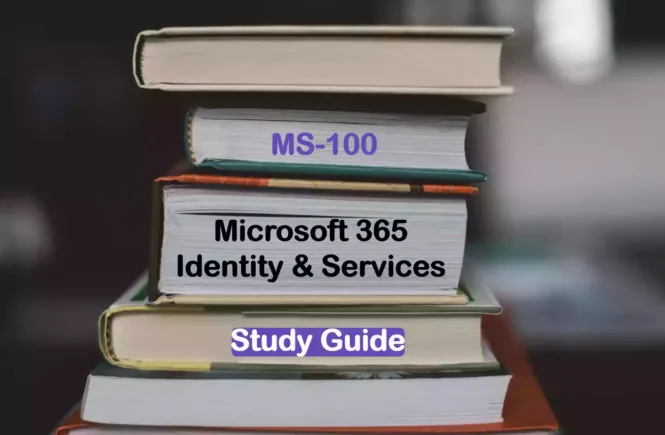 MS-100 Microsoft 365 Identity & Services Study Guide