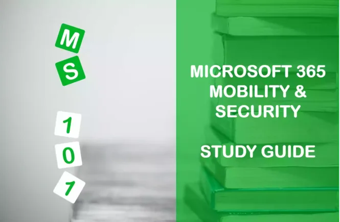 MS-101 Microsoft 365 Mobility & Security Certificate Study Guide