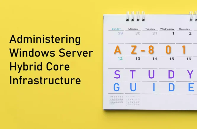 AZ-801 Administering Windows Server Hybrid Core Infrastructure Exam Study Guide