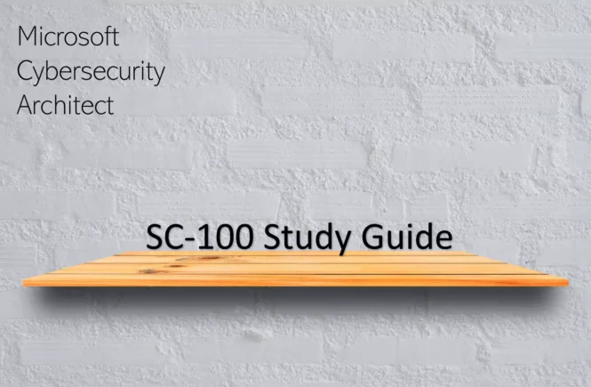 SC-100 Study Guide (Microsoft Cybersecurity Architect)
