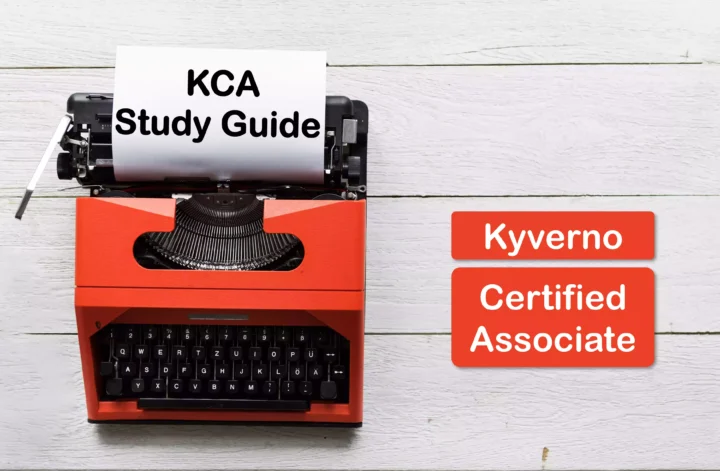 Kyverno Certified Associate (KCA) Study Guide