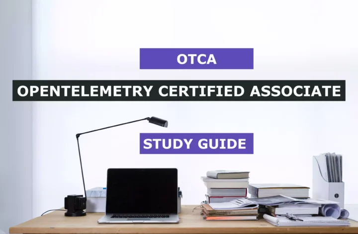 OpenTelemetry Certified Associate (OTCA) Study Guide