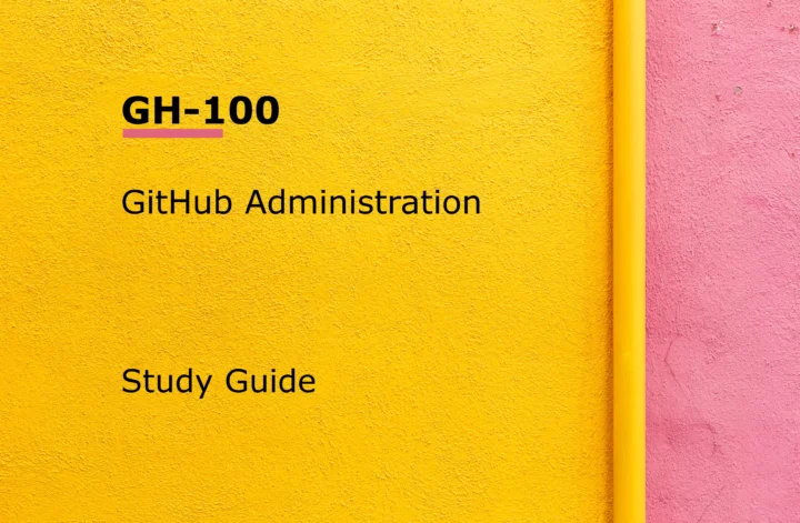 GH-100 Study Guide GitHub Administration