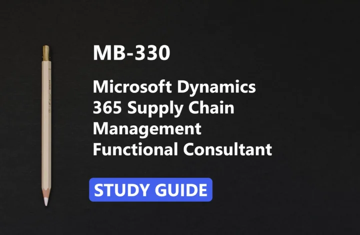 MB-330 Microsoft Dynamics 365 Supply Chain Management Functional Consultant study guide