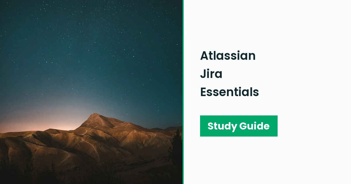 Atlassian Certified Associate: Jira Essentials Study Guide